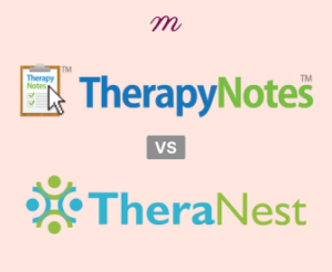 TheraNest vs TherapyNotes (A Detailed Comparison (Features, Cost & Reviews)