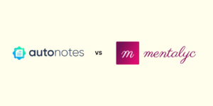 Autonotes Vs Mentalyc: A Detailed Review and Comparison