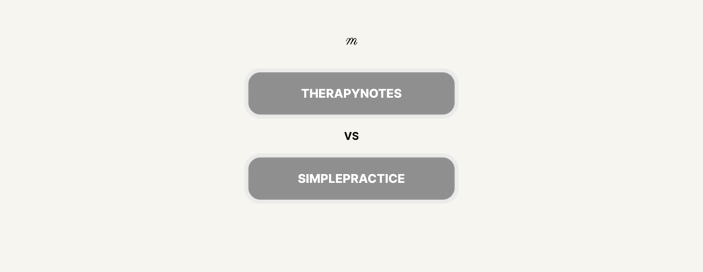 Simplepractice vs Therapynotes: A Detailed Comparison (Features, Cost & Reviews)