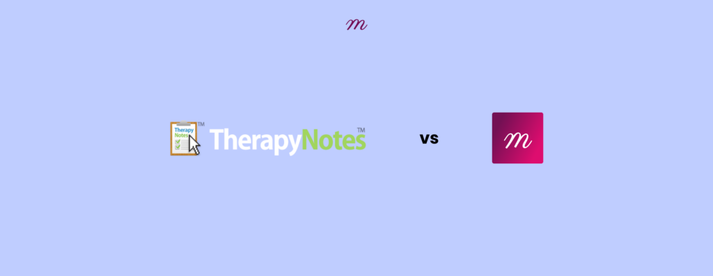 Comparing TherapyNotes to Mentalyc, Manual EHR vs AI note-taker